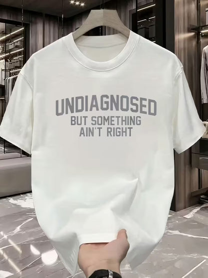 Short Sleeve Print Funny 'Undiagnosed But Something Ain't Right' Humor T-Shirt