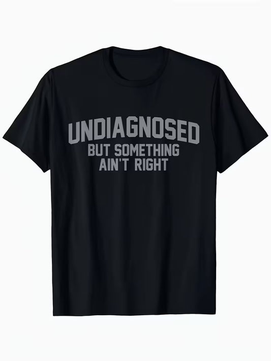 🔥Summer Flash Sale 50% OFF - Short Sleeve Print Funny 'Undiagnosed But Something Ain't Right' Humor T-Shirt